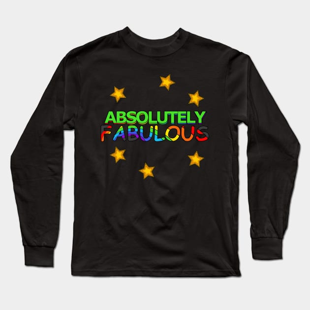 Absolutely Fabulous Long Sleeve T-Shirt by Fun Funky Designs